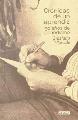 Crónicas de un aprendiz : 50 años de periodismo