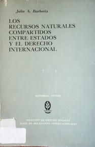 Los recursos naturales compartidos entre Estados y el Derecho Internacional