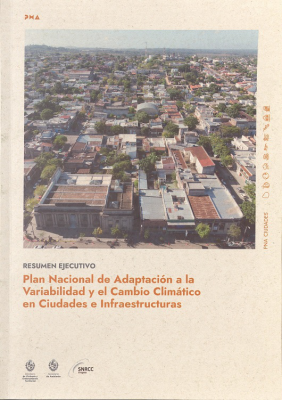 Plan nacional de adaptación a la variabilidad y el cambio climático en ciudades e infraestructuras (PNA Ciudades) : resumen ejecutivo