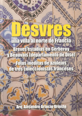 Desvres : una villa al norte de Francia : dos breves estadías en Gerberoy y Beauvais (Departamento de Oise)
