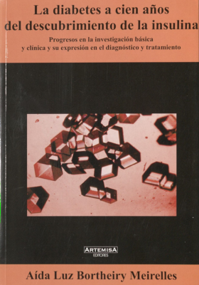 La diabetes a cien años del descubrimiento de la insulina : progresos en la investigación básica y clínica y su expresión en el diagnóstico y tratamiento