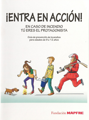 ¡Entra en acción! en caso de incencio tú eres el protagonista : guía de prevención de incendios para edades de 9 a 12 años