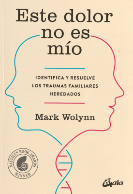 Este dolor no es mío : identifica y resuelve traumas familiares heredados