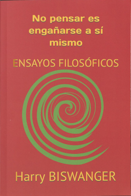 No pensar es engañarse a sí mismo : ensayos filosóficos