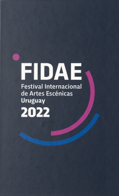 FIDAE : Festival Internacional de Artes Escénicas Uruguay 2022