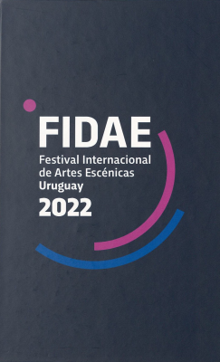 Festival Internacional de Artes Escénicas Uruguay : FIDAE 2022