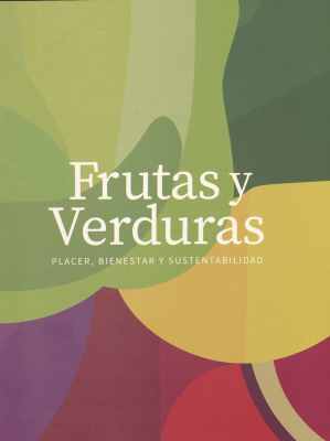 Frutas y verduras : placer, bienestar y sustentabilidad