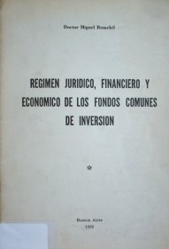 Régimen jurídico, financiero y económico de los fondos comunes de inversión
