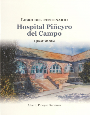 Hospital Piñeyro del Campo : libro del Centenario : 1922-2022