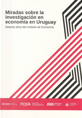 Miradas sobre la investigación en economía en Uruguay : setenta años del Instituto de Economía