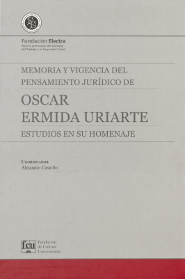 Memoria y vigencia del pensamiento jurídico de Oscar Ermida Uriarte : estudios en su homenaje