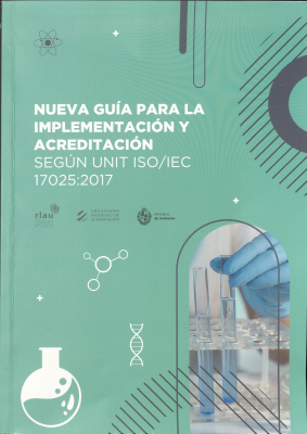 Nueva guía para la implementación y acreditación según UNIT ISO/IEC 17025:2017 : división laboratorio ambiental
