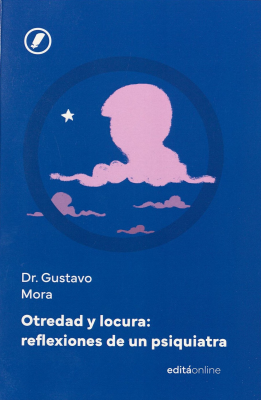 Otredad y locura : reflexiones de un psiquiatra