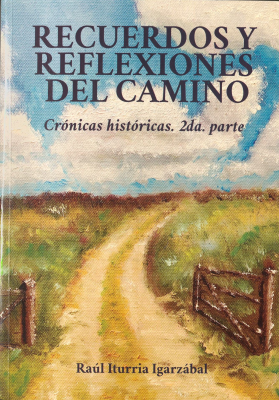 Recuerdos y reflexiones del camino : crónicas históricas, segunda parte