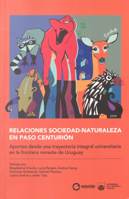 Relaciones sociedad-naturaleza en Paso Centurión : aportes desde una trayectoria integral universitaria en la frontera noreste de Uruguay