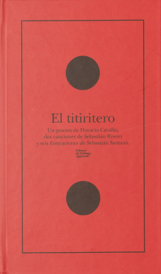 El titiritero : un poema de Horacio Cavallo, dos canciones de Sebastián Rivero y seis ilustraciones de Sebastián Santana