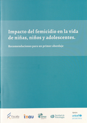 Impacto del femicidio en la vida de niñas, niños y adolescentes : recomendaciones para un primer abordaje