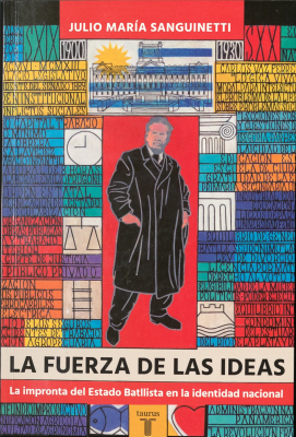 La fuerza de las ideas : la impronta del Estado Batillista en la identidad nacional