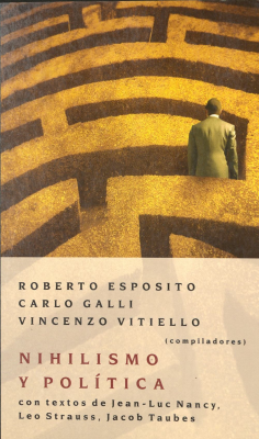 Nihilismo y política : con textos de Jean-Luc Nancy, Leo Strauss, Jacob Taubes