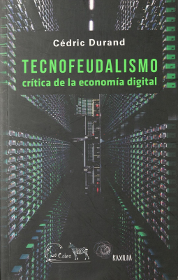Tecnofeudalismo : crítica de la economía digital