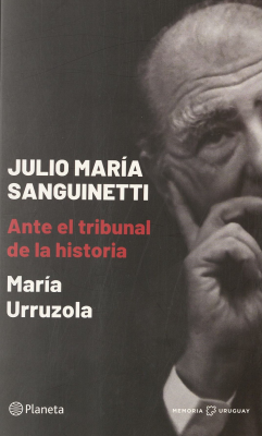 Julio María Sanguinetti ante el tribunal de la historia