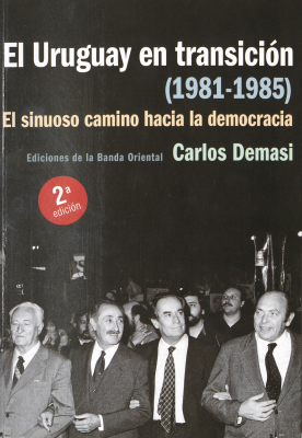 El Uruguay en transición (1981-1985) : el sinuoso camino hacia la democracia
