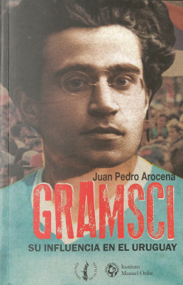 Gramsci : su influencia en el Uruguay