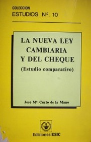 La nueva ley cambiaria y el cheque : estudio comparativo