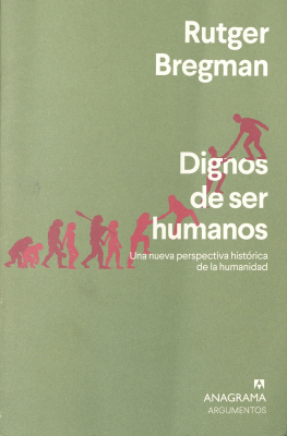 Dignos de ser humanos : una nueva perspectiva histórica de la humanidad