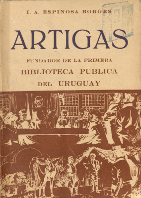 Artigas : fundador de la primera biblioteca pública del Uruguay