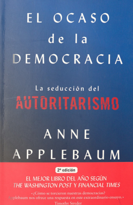 El ocaso de la democracia : la seducción del autoritarismo