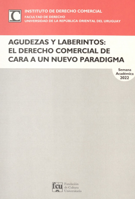 Agudezas y laberintos : el derecho comercial de cara a un nuevo paradigma