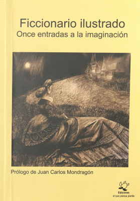 Ficcionario ilustrado : once entradas a la imaginación