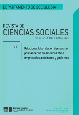 Revista de Ciencias Sociales, Vol. 36 Nº52 (2023) - Ene. - Jun. 2023 - Relaciones laborales en tiempos de pospandemia en América Latina : empresarios, sindicatos y gobiernos 