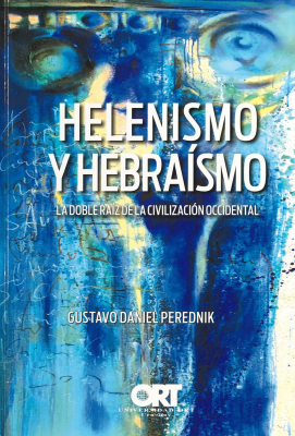 Helenismo y hebraísmo : la doble raíz de la civilización occidental