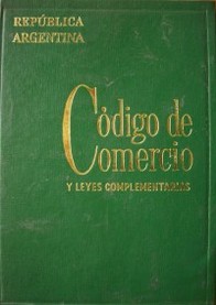 Código de Comercio de la República Argentina y legislación complementaria