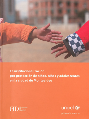 La institucionalización por protección de niños, niñas y adolescentes en la ciudad de Montevideo