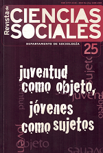 Revista de Ciencias Sociales, Año XXII N°25 (2009) - Jul. 2009 - Juventud como objeto, jóvenes como sujetos