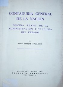 Contaduría General de la Nación : oficina "llave" de la administración financiera del Estado