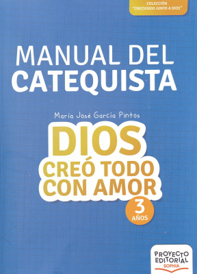 Dios creó todo con amor : 3 años : manual del catequista