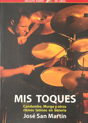 Mis toques : candombe, murga y otros ritmos latinos en batería