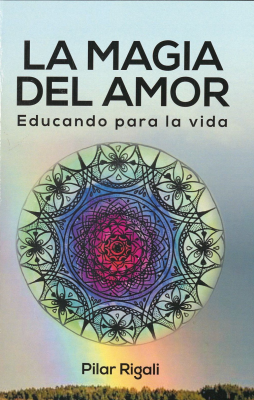 La magia del amor : educando para la vida