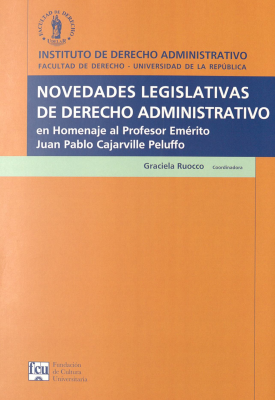 Novedades legislativas de derecho administrativo en homenaje al profesor emérito Juan Pablo Cajarville Peluffo : 14 al 16 de noviembre de 2022