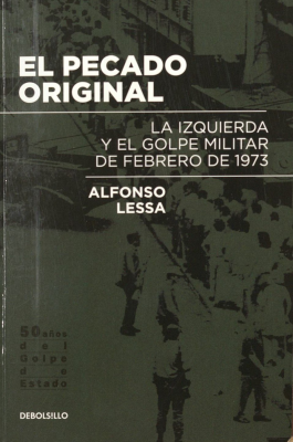 El pecado original : la izquierda y el Golpe militar de febrero de 1973