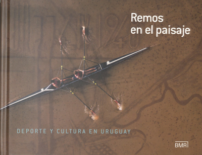 Remos en el paisaje : deporte y cultura en Uruguay
