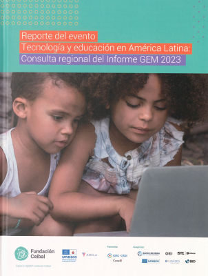 Reporte del evento Tecnología y educación en América Latina : consulta regional del Informe GEM 2023