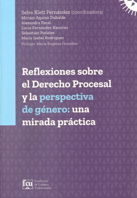 Reflexiones sobre el Derecho Procesal y la perspectiva de género : una mirada práctica