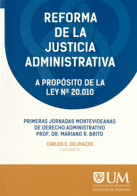 Reforma de la Justicia Administrativa : a propósito de la Ley Nº 20.010