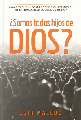 ¿Somos todos hijos de Dios? : una reflexión sobre la situación espiritual de la humanidad en los días de hoy