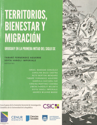 Territorios, bienestar y migración : Uruguay en la primera mitad del siglo XX